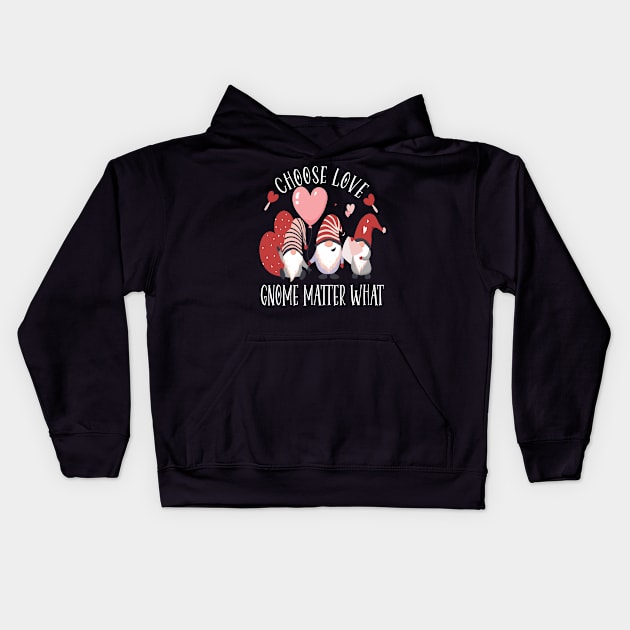 Valentines Day Gnome Choose Love Gnome Matter What Kids Hoodie by DODG99